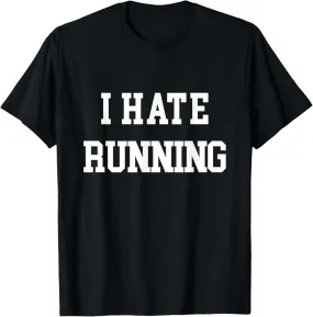 I Hate Running T-Shirt Funny Workout Exercise Cardio Tee T-Shirt